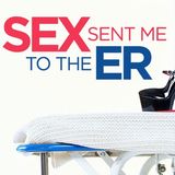 Sex Sent Me To The E.R 2/2/16