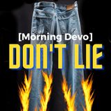 Don't Lie  [Morning Devo]