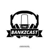 TavonGreatness! - The Bankzcast Ep.32