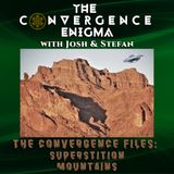The Convergence Files: Superstition Mountains