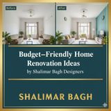 Budget-Friendly Home Renovation Ideas by Shalimar Bagh Designers