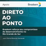 Braskem reforça seu compromisso de desenvolvimento no Rio Grande do Sul