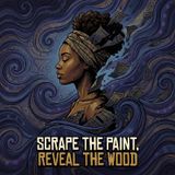 Scrape the Paint, Reveal the Wood: The Path of Kujichagulia