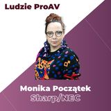 7 twarzy marketingu i jedna dusza artystki – Monika Początek | Podcast Ludzie ProAV