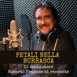 Invito all'ascolto di "Petali nella burrasca", il podcast del cantautore Roberto Frugone [trailer]