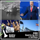 Xadrez Verbal #468 Retomada da Guerra no Irã e do Tarifaço