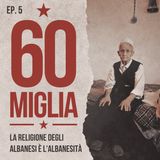 EP 5 — La religione degli albanesi è l'albanesità