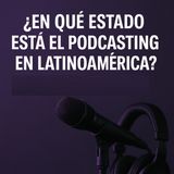 El BOOM del Podcast en América Latina