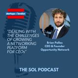 Dealing With The Challenges of Growing a Networking Platform For CEOs with Brain Pallas, CEO & Founder Opportunity Network