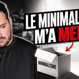 Le MINIMALISME m'a MENTI (et j'ai compris trop tard)