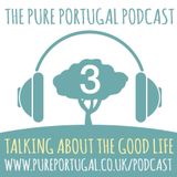 The Pure Portugal Podcast #3 - Summer 2018