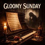 Gloomy Sunday The Song That Was Feared