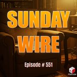 SUNDAY WIRE EP 551 – ‘The Sum of All Fears’ with Patrick Henningsen, Uncle Hoz, Hesher & Ruckus