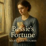 Bessie’s Fortune | Faith, Providence, and the Trials of a Victorian Soul Part 1