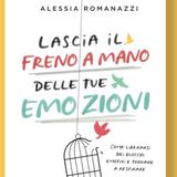 Il nuovo libro di Alessia Romanazzi: «Lascia il freno a mano delle tue emozioni»