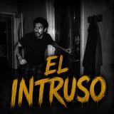 El Intruso ⁄ Leyendas de Monterrey