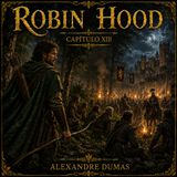 Robin Hood de Alexandre Dumas 🏹 Capítulo 13 | Audiolibro en español | Aventuras clásicas | Grandes Clásicos #15
