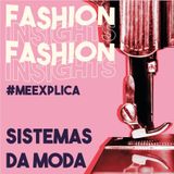 #MeExplica #3: Sistemas da Moda