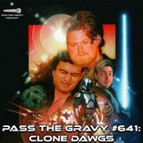Pass The Gravy #641: Clone Dawgs