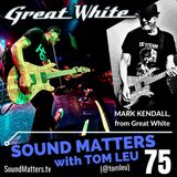 075: Mark Kendall from Great White