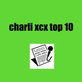 Ep. 267 - Charli XCX Top 10