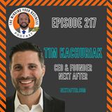 #217 - Tim Kachuriak, CEO & Founder of Next After