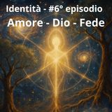 Identità #6° episodio - “Amore Dio Fede”
