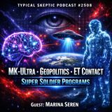 MK-Ultra, Geopolitics, ET Contact & Super Soldier Programs Guest: Marina Seren - TSP # 2508
