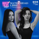 Naked Talks - Temporada 2 / Cap14: Maternidad libre con Fatimetu