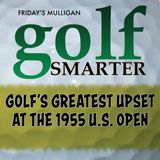 Golf's Greatest Upset at the 1955 US Open with author Neil Sagabiel