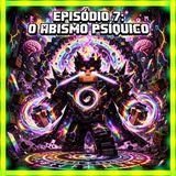 Episódio 7: O Abismo Psíquico