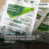 Editorial: A caça às bruxas contra os médicos e o “tratamento precoce”