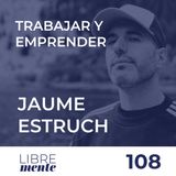 Trabajar por cuenta ajena y emprender proyectos paralelos online con Jaume Estruch | 108