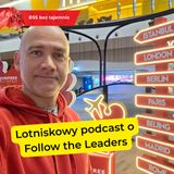 Lotniskowy podcast o Follow the Leaders