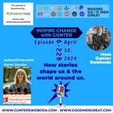 INSPIRE CHANGE-Season 6-228  How Stories Shape us & the World Around Us A Conversation with Karen Sander