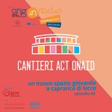 Puglia - Radio Cantiere #2 - i Cantieri Actionaid