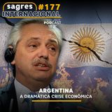 #177 | Argentina: a dramática e aparentemente eterna crise econômica