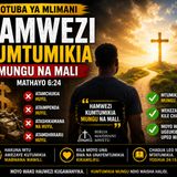 Hamuwezi kutumikia Mabwana wawili |Mungu na Mali|