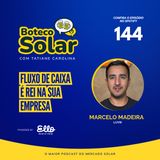 EP144 - Marcelo Madeira | O fluxo de caixa é rei na seu empresa