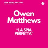 La spia perfetta, con Owen Matthews