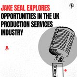 Jake Seal Explores Opportunities in the UK Production Services Industry