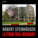 Robert Steinhäuser – La Strage degli Insegnanti