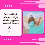 Mrs. 50 Cent Shares 6 Ways Music Supports Personal Growth