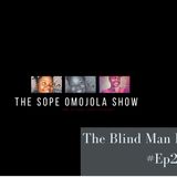 The Blind Man Perspective-Episode 25 - The Sope Omojola show
