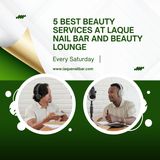 5 Best Beauty Services at Laque Nail Bar and Beauty Lounge
