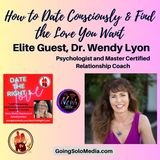 How to Date Consciously & Find the Love You Want with Dr. Wendy Lyon