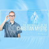 Brian Orme | The Ascended Life of the Christian Mystic