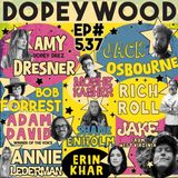 Dopey 537: Dopeywood Live! Amy Dresner, Annie Lederman, Moshe Kasher, Jack Osbourne, Rich Roll, Bob Forrest, Shane Enholm, Jake from West Vi