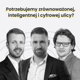 Potrzebujemy zrównoważonej, inteligentnej i cyfrowej ulicy? - MiastoLogicznie #34