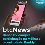 BTC News - BV compra participação no Méliuz! Cashback + Serviços financeiros!